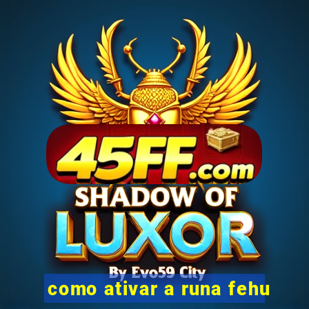como ativar a runa fehu